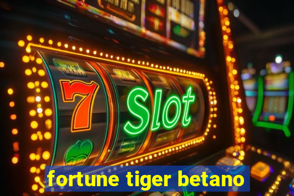 fortune tiger betano