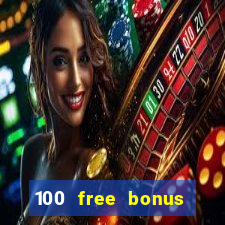 100 free bonus casino no deposit philippines 2022