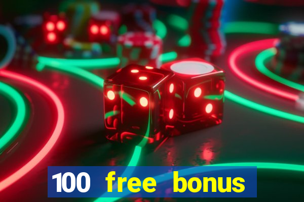 100 free bonus casino no deposit philippines 2022