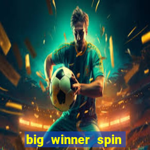 big winner spin and win