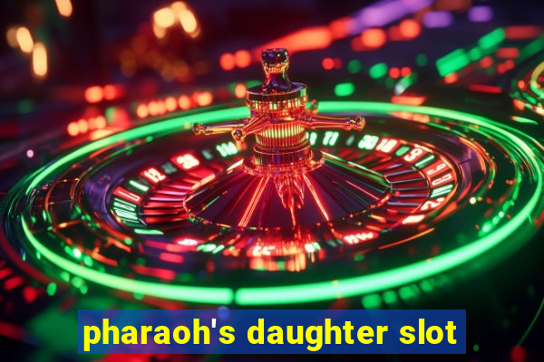 pharaoh's daughter slot