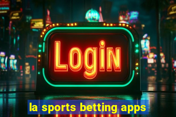 la sports betting apps