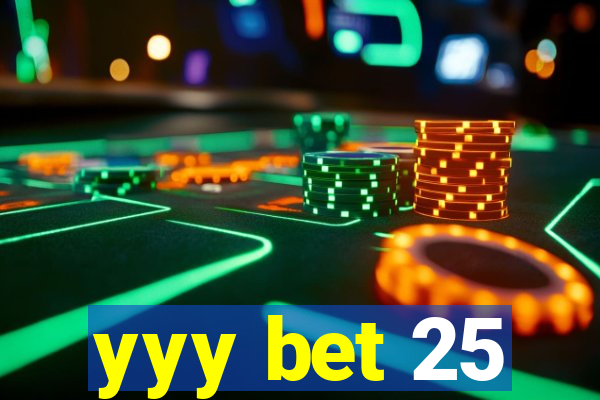 yyy bet 25