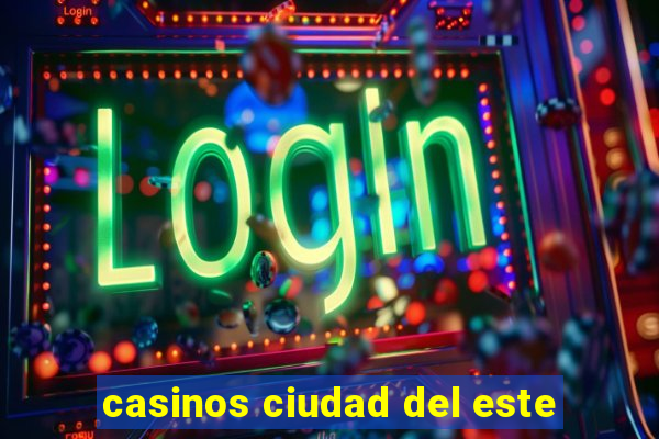 casinos ciudad del este