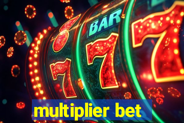 multiplier bet