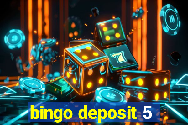 bingo deposit 5