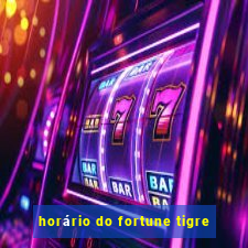 horário do fortune tigre