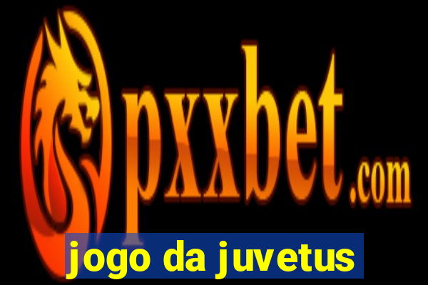 jogo da juvetus