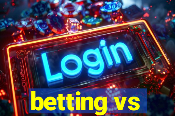 betting vs