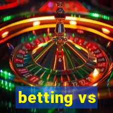 betting vs