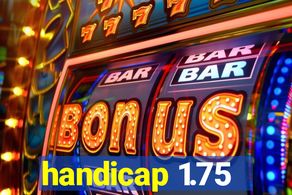 handicap 1.75