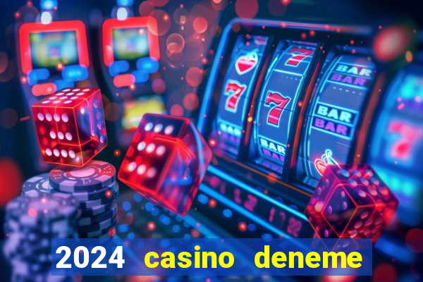 2024 casino deneme bonusu veren siteler