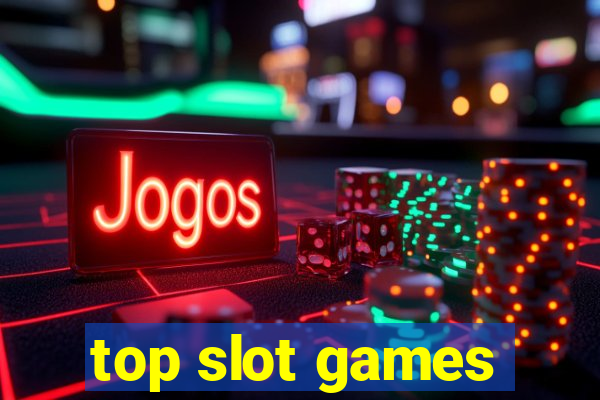 top slot games