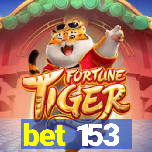 bet 153