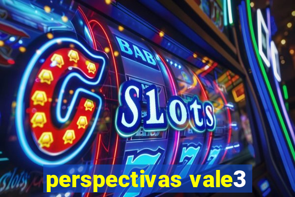 perspectivas vale3