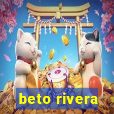 beto rivera