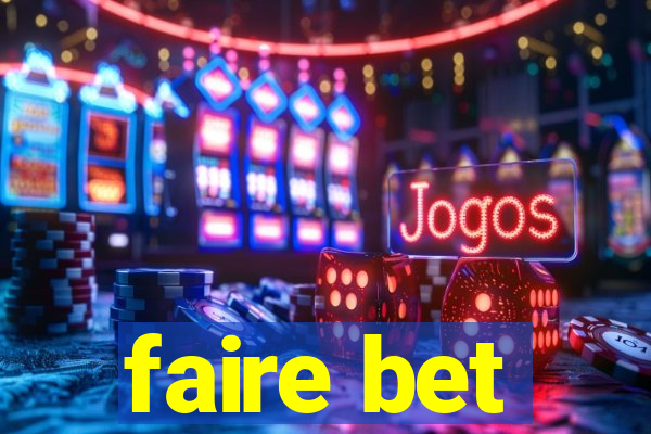 faire bet