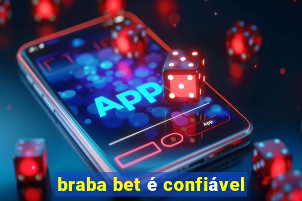 braba bet é confiável