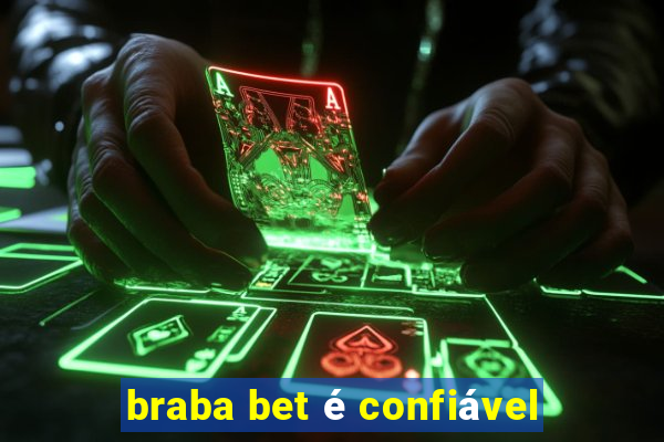 braba bet é confiável