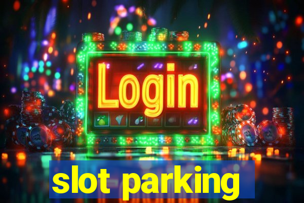 slot parking