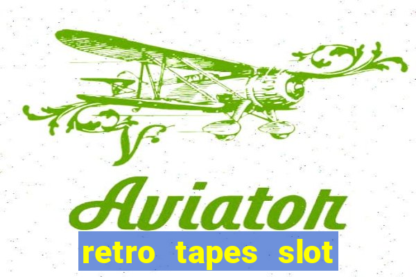 retro tapes slot demo bonus buy