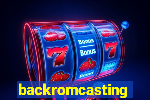 backromcasting