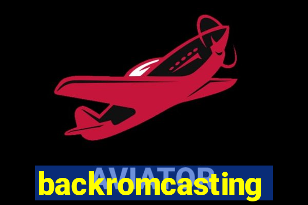 backromcasting