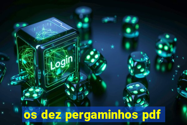 os dez pergaminhos pdf