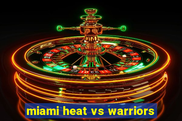 miami heat vs warriors