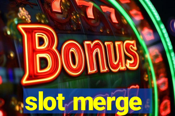 slot merge