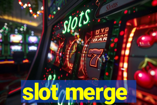 slot merge