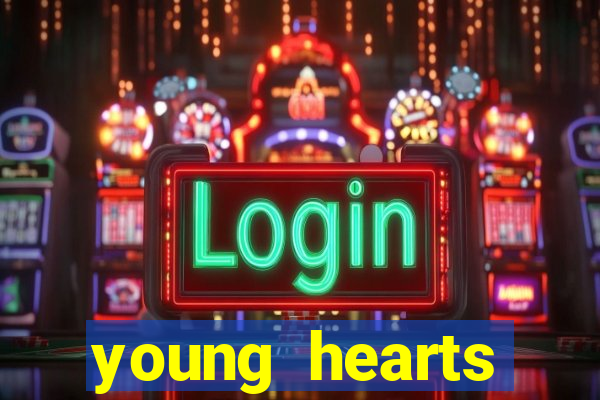 young hearts assistir online