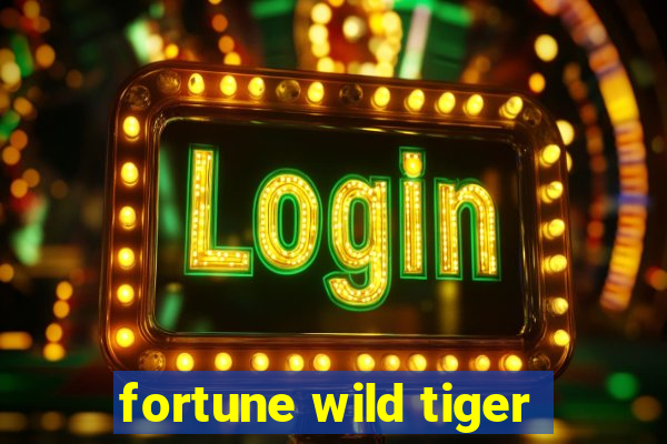 fortune wild tiger