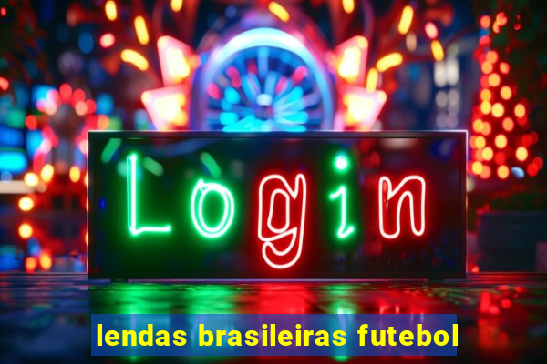 lendas brasileiras futebol