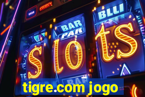 tigre.com jogo