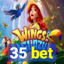 35 bet