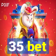 35 bet