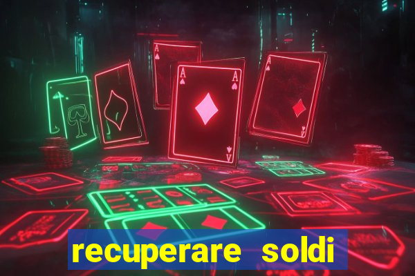 recuperare soldi persi alle slot