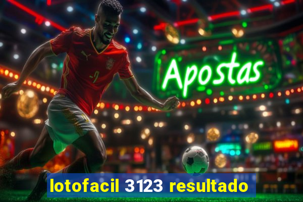 lotofacil 3123 resultado