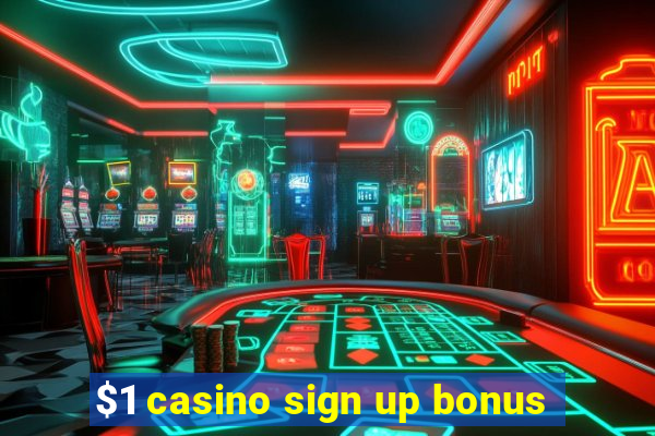 $1 casino sign up bonus