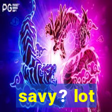 savy? lot