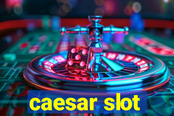 caesar slot