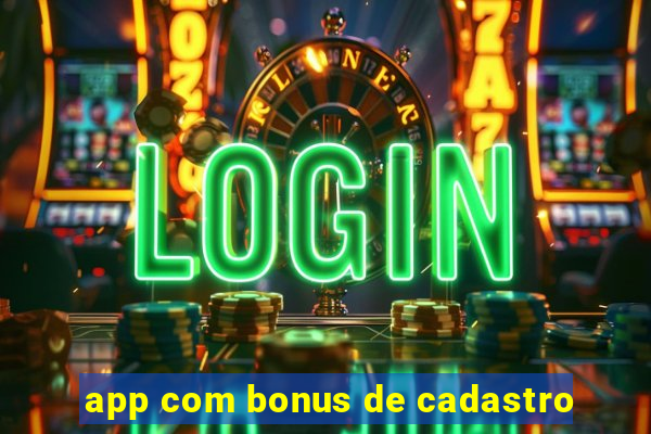 app com bonus de cadastro