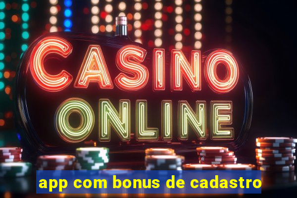 app com bonus de cadastro