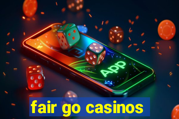 fair go casinos