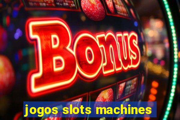 jogos slots machines