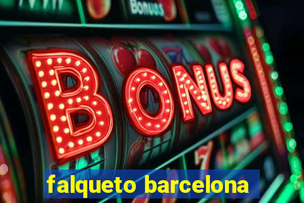 falqueto barcelona