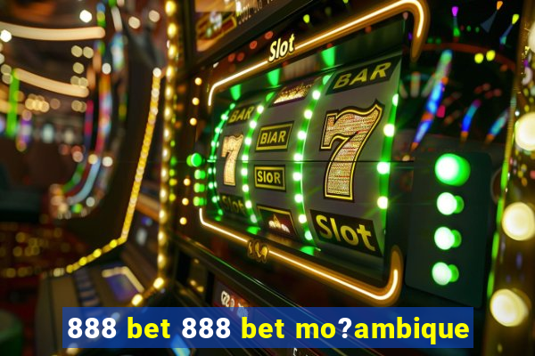 888 bet 888 bet mo?ambique