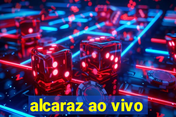 alcaraz ao vivo