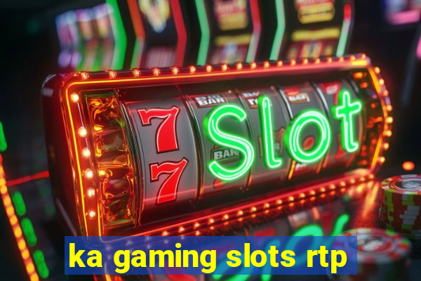 ka gaming slots rtp